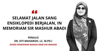 Selamat Jalan Sang Ensiklopedi Berjalan, In memoriam Sir Mashur Abadi